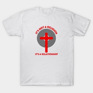 It's not a religion It's a relationship | Christian Saying T-Shirt